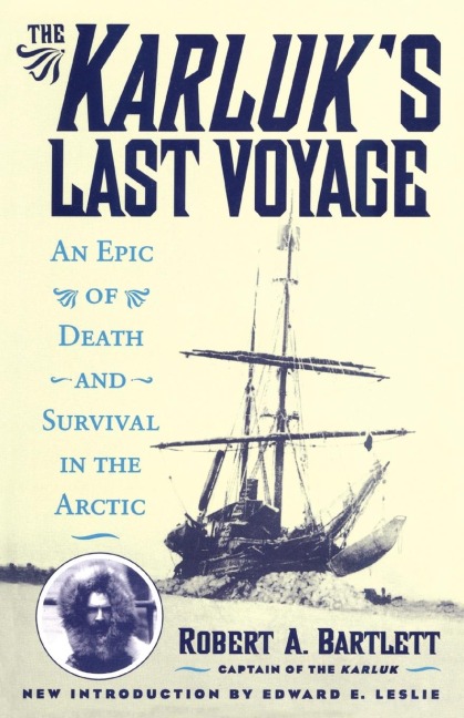 The Karluks Last Voyage: An Epic of Death and Survival in the Arctic
