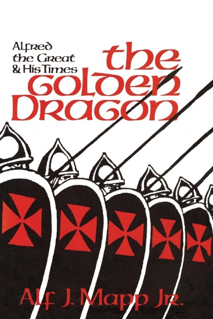 The Golden Dragon: Alfred the Great and His Times