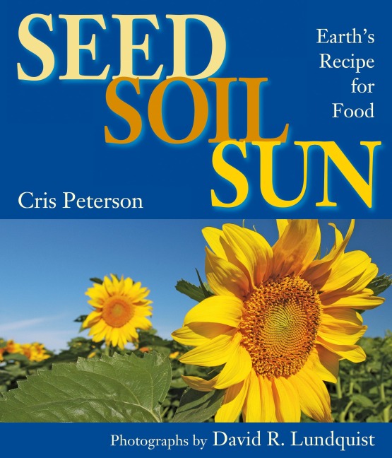 Seed, Soil, Sun: Earths Recipe for Food