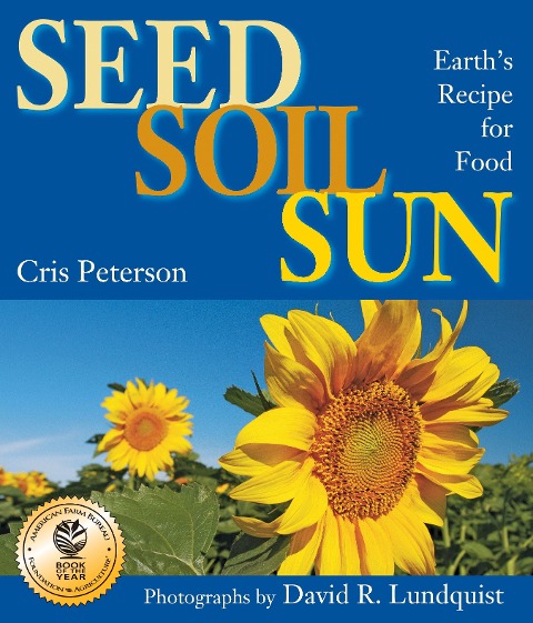 Seed, Soil, Sun: Earths Recipe for Food