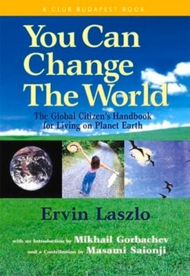 You Can Change the World: The Global Citizens Handbook for Living on Planet Earth
