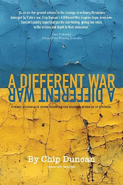 A Different War: Poems, Photos, and Prose Following the Russian Invasion of Ukraine