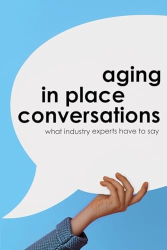 Aging in Place Conversations What Industry Experts Have to Say