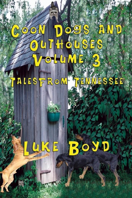 Coon Dogs and Outhouses Volume 3 Tales from Tennessee