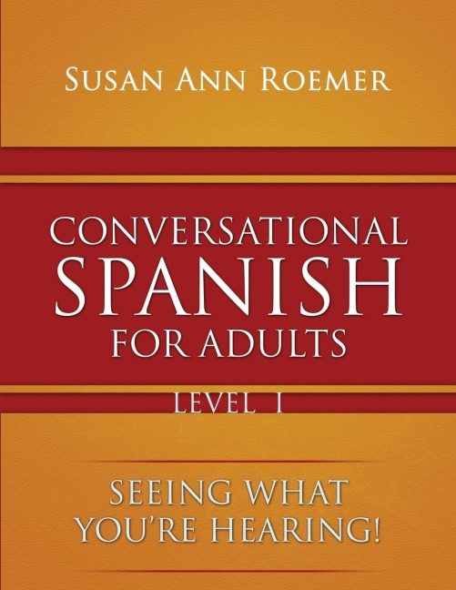 Conversational Spanish For Adults Seeing What Youre Hearing! Level I