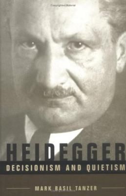 Heidegger: Decisionism and Quietism