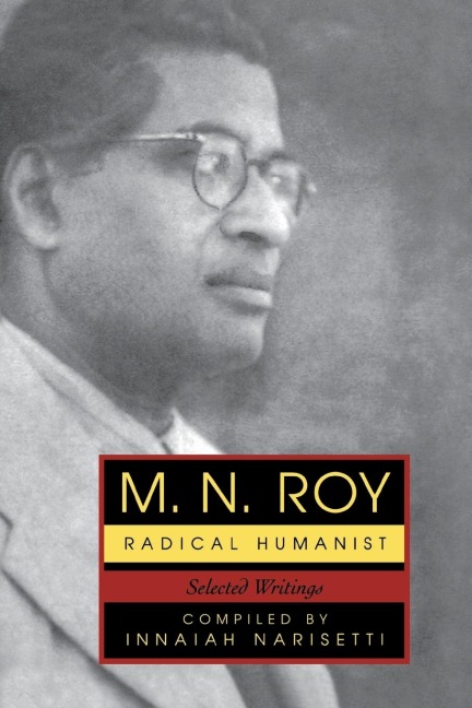M.N. Roy: Radical Humanist: Selected Writings