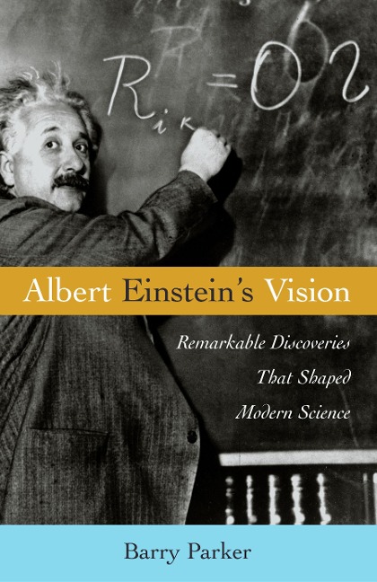 Albert Einsteins Vision: Remarkable Discoveries That Shaped Modern Science