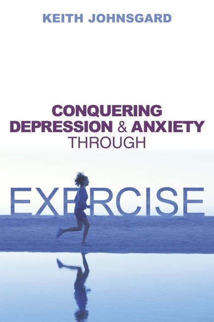 Conquering Depression and Anxiety Through Exercise