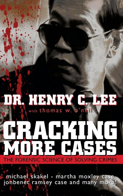 Cracking More Cases: The Forensic Science of Solving Crimes : the Michael Skakel-Martha Moxley Case, the Jonbenet Ramsey Case and Many More!