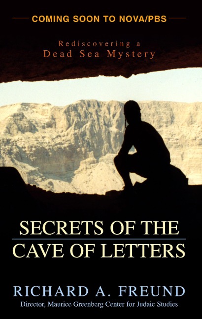 Secrets of the Cave of Letters: Rediscovering a Dead Sea Mystery