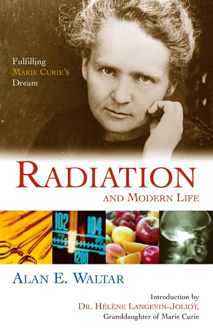 Radiation and Modern Life: Fulfilling Marie Curies Dream