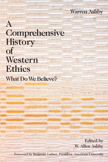 A Comprehensive History Of Western Ethics: What Do We Believe?