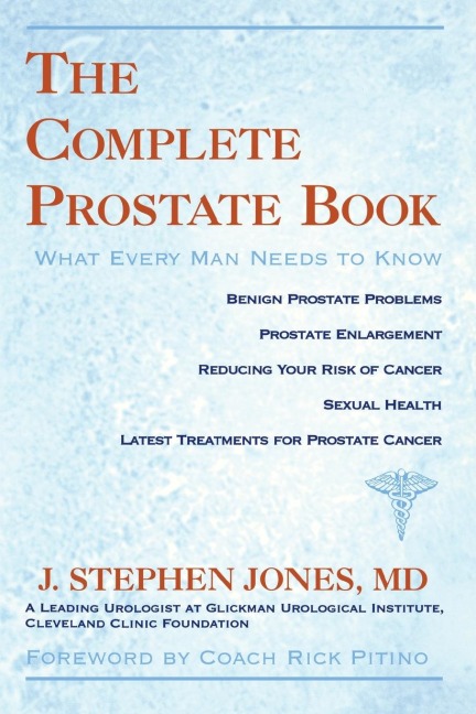 The Complete Prostate Book: What Every Man Needs To Know