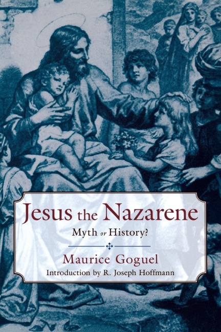 Jesus the Nazarene: Myth or History?