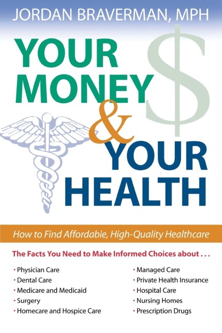 Your Money And Your Health: How to Find Affordable, High Quality Healthcare