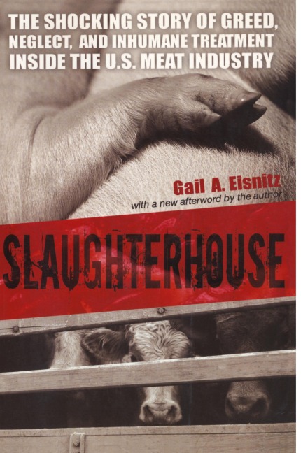 Slaughterhouse: The Shocking Story of Greed, Neglect, And Inhumane Treatment Inside the U.S. Meat Industry