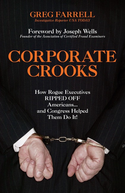 Corporate Crooks: How Rogue Executives Ripped Off Americans... and Congress Helped Them Do It!