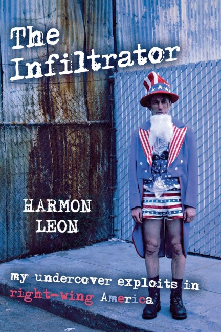 The Infiltrator: My Undercover Exploits in Right-wing America