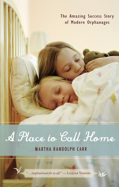 Place to Call Home: The Amazing Success Story of Modern Orphanages