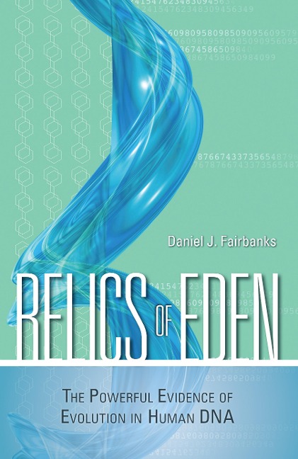 Relics of Eden: The Powerful Evidence of Evolution in Human DNA