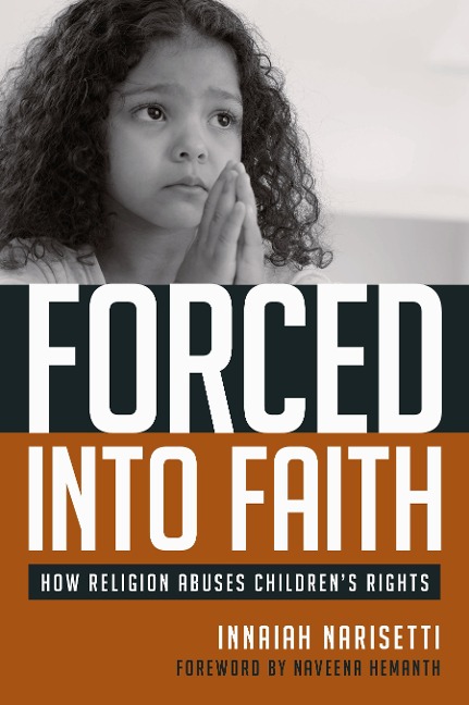 Forced Into Faith: How Religion Abuses Childrens Rights