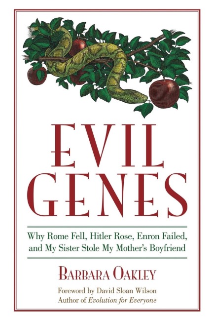 Evil Genes: Why Rome Fell, Hitler Rose, Enron Failed, and My Sister Stole My Mother's Boyfriend