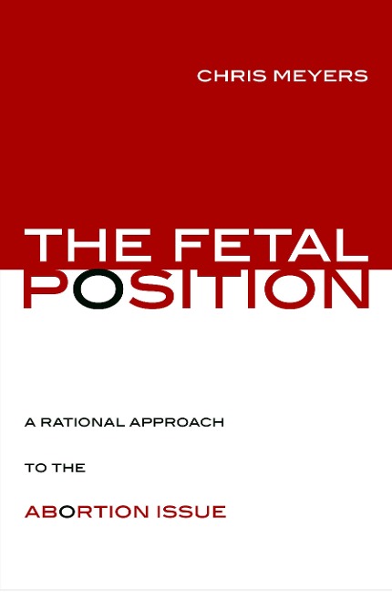 Fetal Position: A Rational Approach to the Abortion Issue