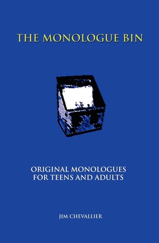 The Monologue Bin Original Monologues for Teens and Adults