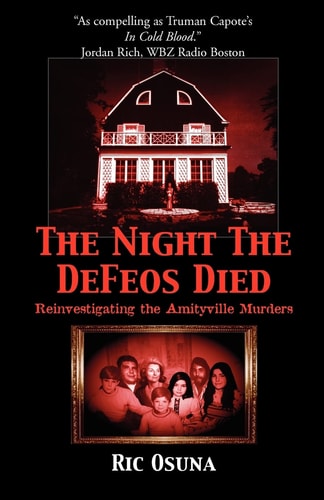 The Night The Defeos Died Reinvestigating The Amityville Murders