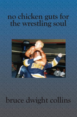 No Chicken Guts for the Wrestling Soul How to Be a Pro Wrestling Promoter Like Me