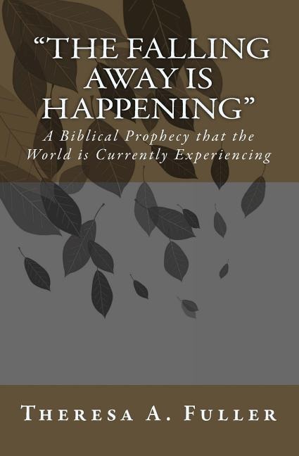 "The Falling Away" is Happening: A Biblical Prophecy That The World Is Currently Experiecing