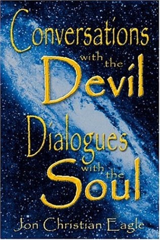 Conversations with the Devil - Dialogues with the Soul Close Encounters of a Very Different Kind
