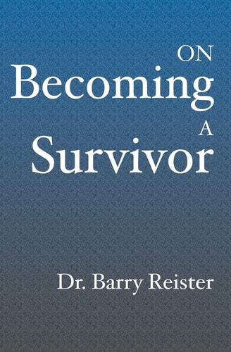 On Becoming a Survivor A Pychologist Who Survived Violent Crime Provides Comfort and Guidelines for Survivors, Their Families and Friends
