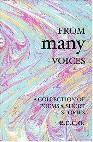From Many Voices A Collection Of Poetry And Short Storie