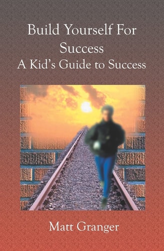 Build Yourself for Success A Kid's Guide to Success