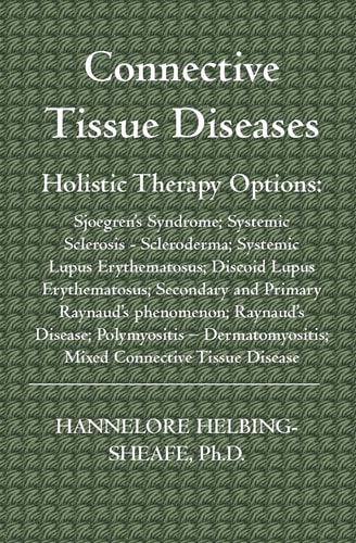 Connective Tissue Diseases Holistic Therapy Options: Sjoegren's Syndrome; Systemic Sclerosis - Scleroderma; Systemic Lupus Erythematosus; Discoid Lupus Erythematosus; Secondary and Primary Raynaud's Phenomenon; Raynaud's Disease; Polymyositis - Dermatomyo