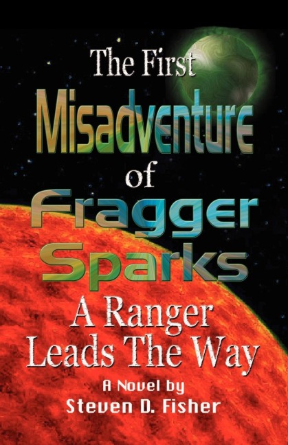 THE FIRST MISADVENTURE OF FRAGGER SPARKS: A Ranger Leads the Way