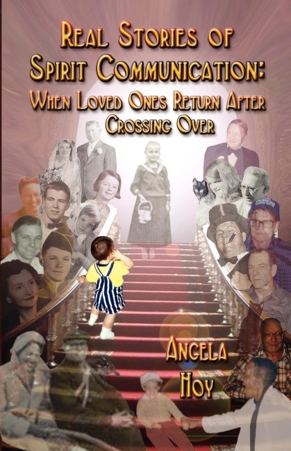 REAL STORIES OF SPIRIT COMMUNICATION: When Loved Ones Return After Crossing Over