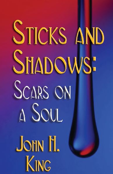 STICKS AND SHADOWS: Scars on a Soul
