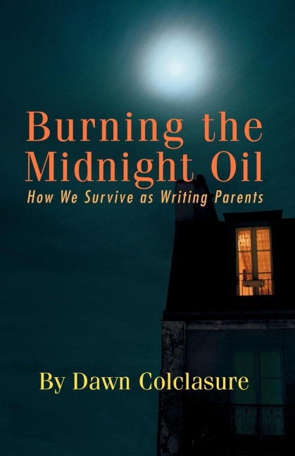 BURNING THE MIDNIGHT OIL: How We Survive as Writing Parents