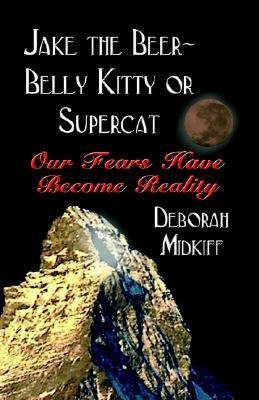 JAKE the BEER-BELLY KITTY or SUPERCAT: Our Fears Have Become Reality