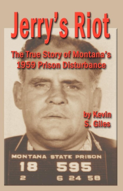 Jerrys Riot: The True Story of Montanas 1959 Prison Disturbance