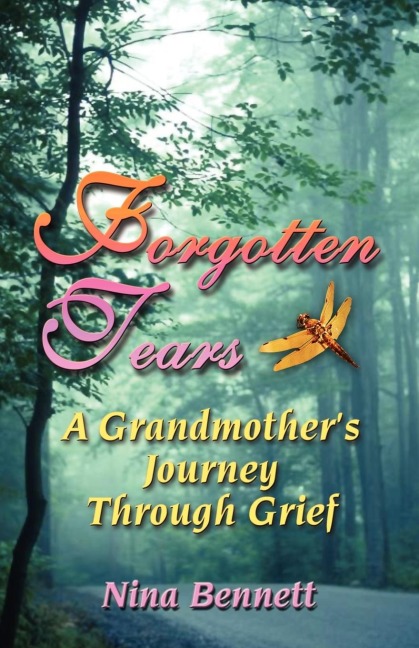Forgotten Tears: A Grandmothers Journey Through Grief