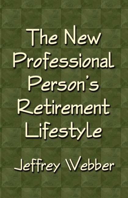 THE NEW PROFESSIONAL PERSONS RETIREMENT LIFESTYLE