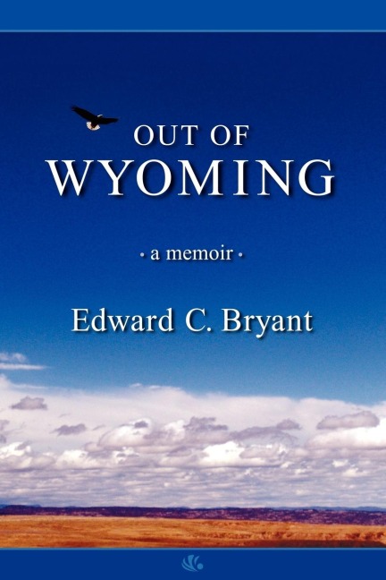 OUT OF WYOMING: a memoir