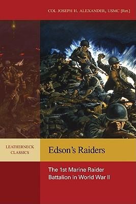 Edsons Raiders: The 1st Marine Raider Battalion in World War II