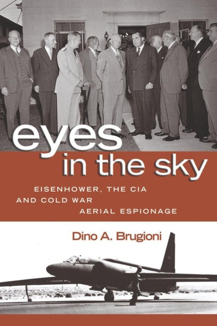 Eyes in the Sky: Eisenhower, the CIA, and Cold War Aerial Espionage
