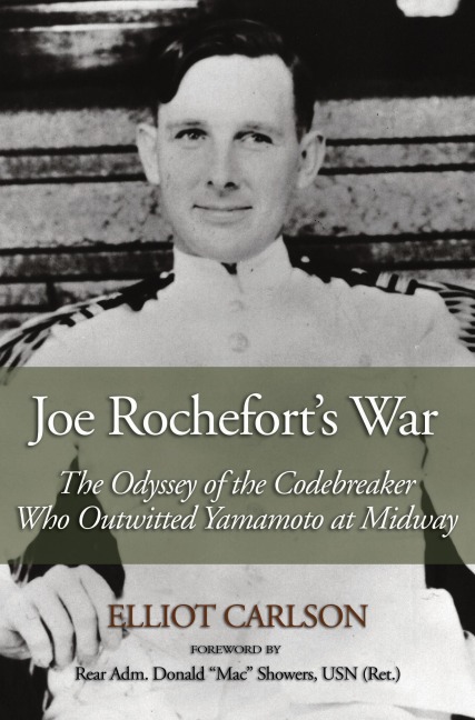 Joe Rocheforts War: The Odyssey of the Codebreaker Who Outwitted Yamamoto at Midway