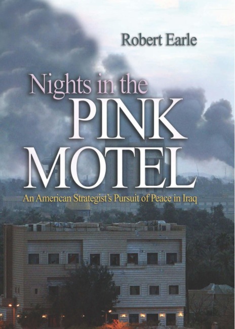 Nights in the Pink Motel: An American Strategists Pursuit of Peace in Iraq